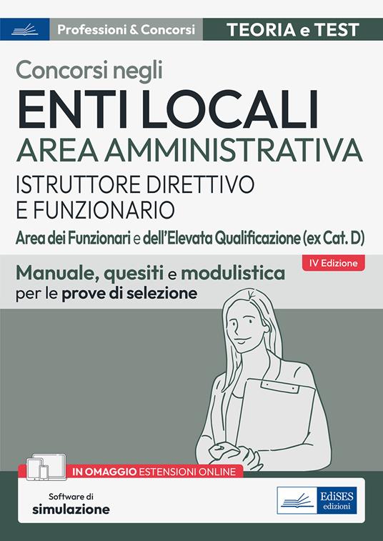 Concorsi enti locali area amministrativa istruttore direttivo e funzionario. Aree dei funzionari e dell'elevata qualificazione (ex cat. D). Manuale, quesiti e modulistica per le prove di selezione. Con software di simulazione - copertina