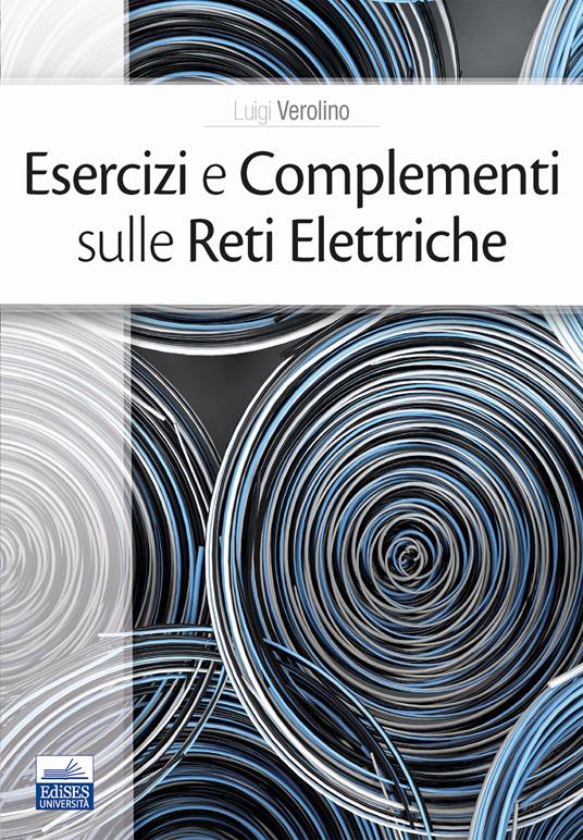 Esercizi e complementi sulle reti elettriche - Luigi Verolino - copertina