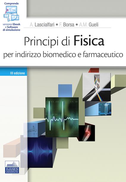 Principi di fisica. Per indirizzo biomedico e farmaceutico. Con software di simulazione - Alessandro Lascialfari,Ferdinando Borsa,Anna Maria Gueli - copertina