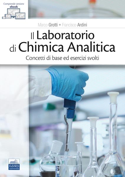 Il laboratorio di chimica analitica. Concetti di base ed esercizi svolti - Marco Grotti,Francesco Ardini - copertina