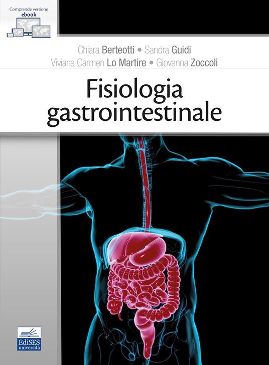 Fisiologia gastrointestinale - C. Berteotti,S. Guidi,V. C. Lo Martire - copertina