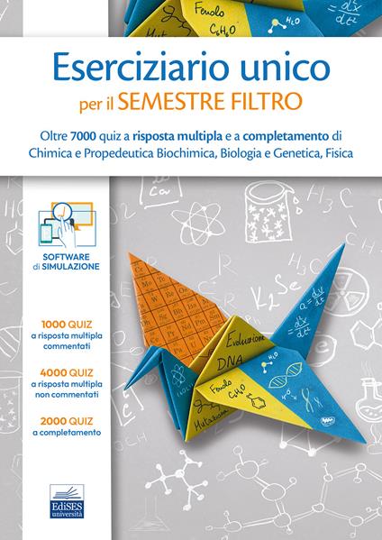 Eserciziario unico per il semestre filtro. Oltre 7000 quiz a risposta multipla e a completamento di Chimica e Propedeutica Biochimica, Biologia e Genetica, Fisica - copertina
