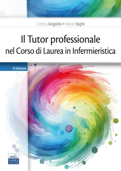 Il tutor professionale nel corso di Laurea in Infermieristica - Cristina Angelini,Marta Vaghi - copertina