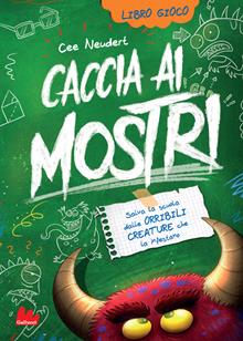 Caccia ai mostri. Salva la scuola dalle orribili creature