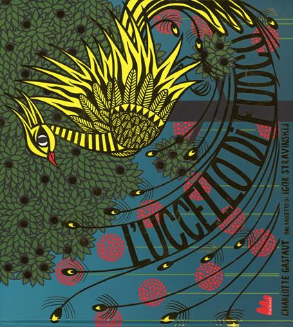 L' uccello di fuoco dal balletto di Igor Stravinskij. Nuova ediz. - Charlotte Gastaut - copertina