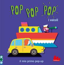 I veicoli. Pop pop pop. Libro pop-up