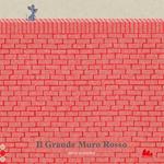 Il grande muro rosso. Ediz. a colori