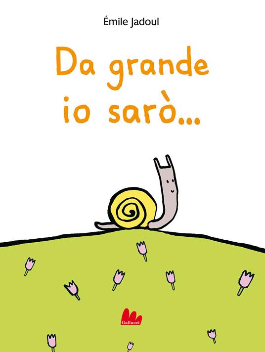 Da grande io sarò.... Ediz. a colori - Émile Jadoul - copertina