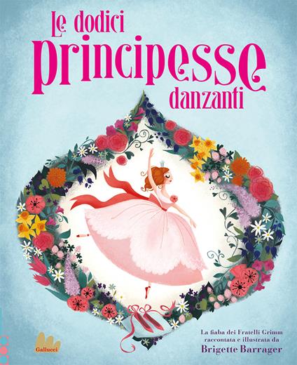 Le dodici principesse danzanti. Ediz. a colori - Brigette Barrager - copertina