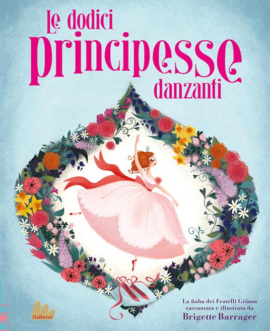 Le dodici principesse danzanti. Ediz. a colori - Brigette Barrager - copertina