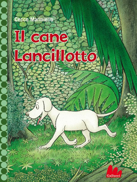Il cane Lancillotto. Ediz. a colori - Cecco Mariniello - copertina