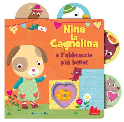 Nina la cagnolina e l'abbraccio più bello! Tira e trova. Ediz. a colori - Jannie Ho - copertina
