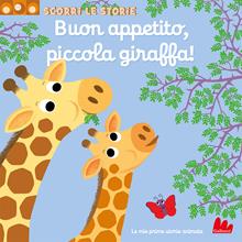 Buon appetito, piccola giraffa. Scorri le storie. Ediz. a colori