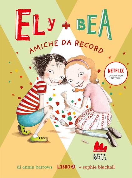 Amiche da record. Ely + Bea. Nuova ediz.. Vol. 3 - Annie Barrows,Sophie Blackall - copertina