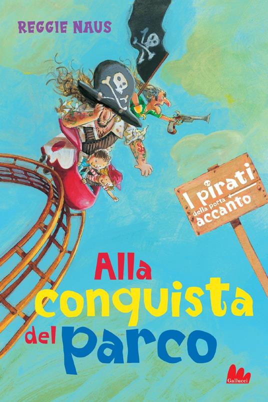 Alla conquista del parco. I pirati della porta accanto - Reggie Naus,Mark Janssen,Davide Trovò - ebook