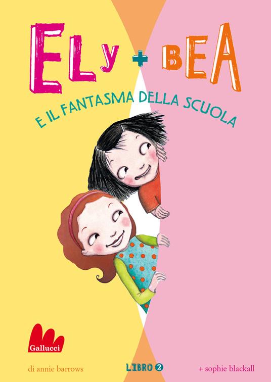 Il fantasma della scuola. Ely + Bea. Vol. 2 - Annie Barrows,Sophie Blackall,Paola Mazzarelli - ebook
