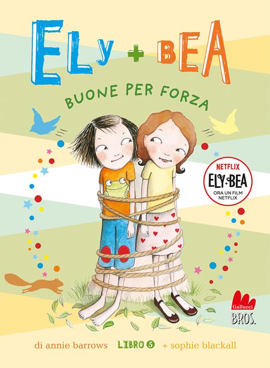 Buone per forza. Ely + Bea. Nuova ediz.. Vol. 5 - Annie Barrows,Sophie Blackall - copertina