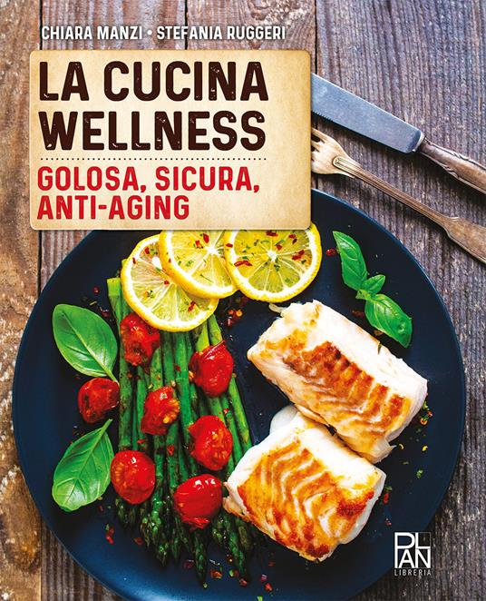 La cucina wellness - Chiara Manzi,Stefania Ruggeri - copertina