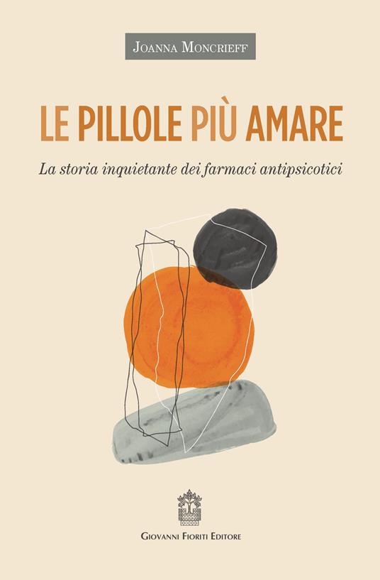 Le pillole più amare. La storia inquietante dei farmaci antipsicotici - Joanna Moncrieff - copertina