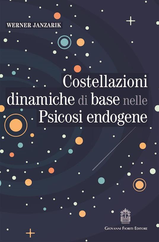 Costellazioni dinamiche di base nelle psicosi endogene. Un contributo alla tipologia differenziale dei fenomeni deliranti - Werner Janzarik - copertina