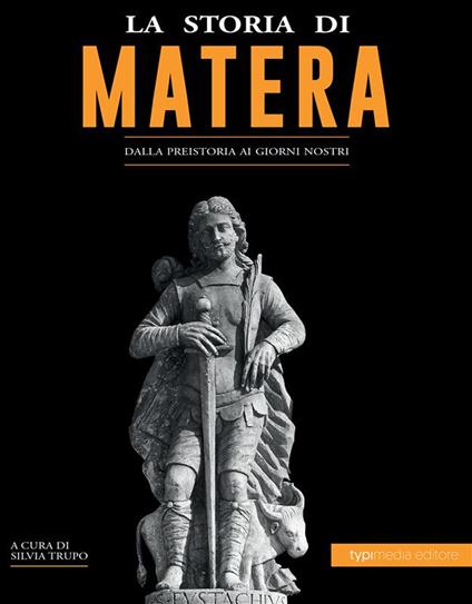 La storia di Matera. Dalla preistoria ai giorni nostri - Silvia Trupo - ebook
