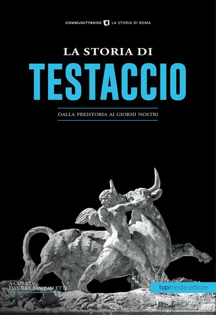 La storia di Testaccio. Dalla preistoria ai giorni nostri - copertina