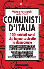 Comunisti d'Italia. 100 patrioti rossi che hanno costruito la democrazia