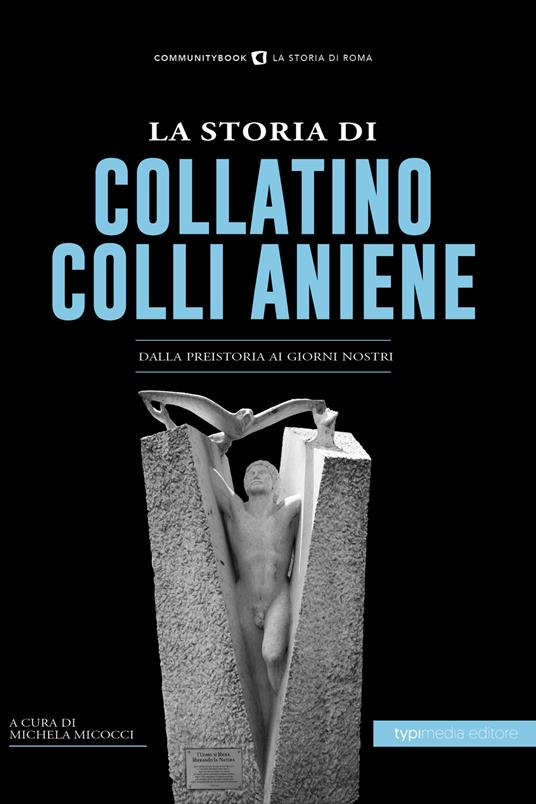 La storia di Collatino Colli Aniene. Dalla preistoria ai giorni nostri - copertina