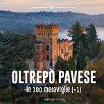 Oltrepò Pavese, le 100 meraviglie (+1). Ediz. illustrata