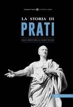 La storia di Prati. Dalla preistoria ai giorni nostri