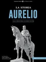 La storia. Aurelio. Dalla preistoria ai giorni nostri