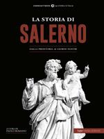 La storia di Salerno. Dalla preistoria ai giorni nostri