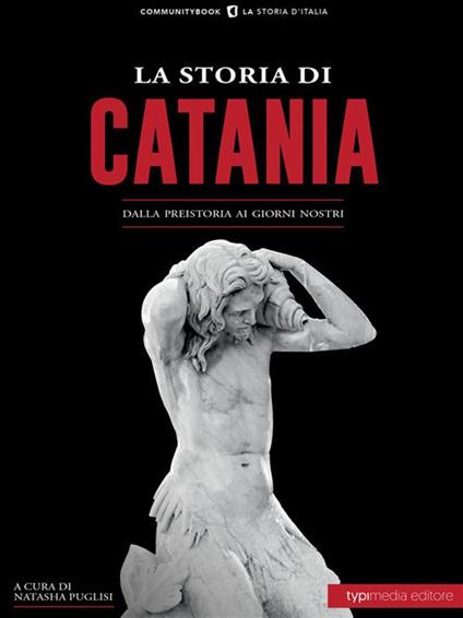 La storia di Catania. Dalla preistoria ai giorni nostri - Natasha Puglisi - ebook