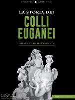 La storia dei Colli Euganei. Dalla preistoria ai giorni nostri