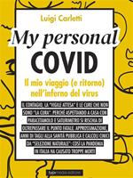 My personal Covid. Il mio viaggio (e ritorno) nell'inferno del virus
