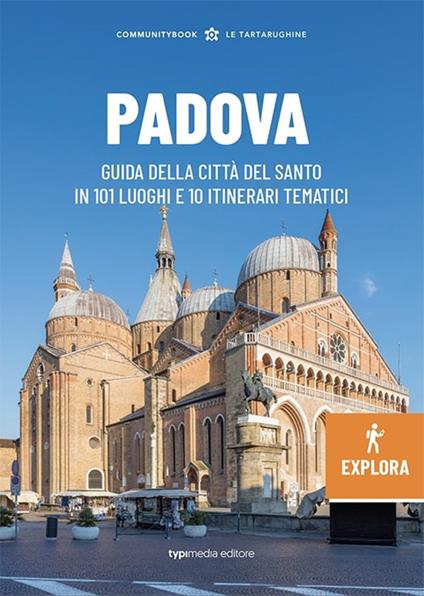 Padova Explora. Guida della città del Santo in 101 luoghi e 10 itinerari tematici - copertina