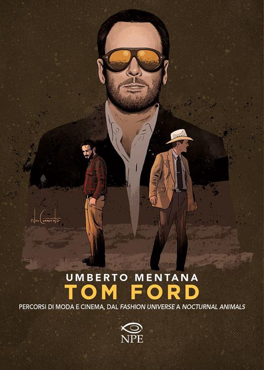 Tom Ford. Percorsi di moda e cinema, dal «Fashion universe» a «Nocturnal Animals» - Umberto Mentana - copertina