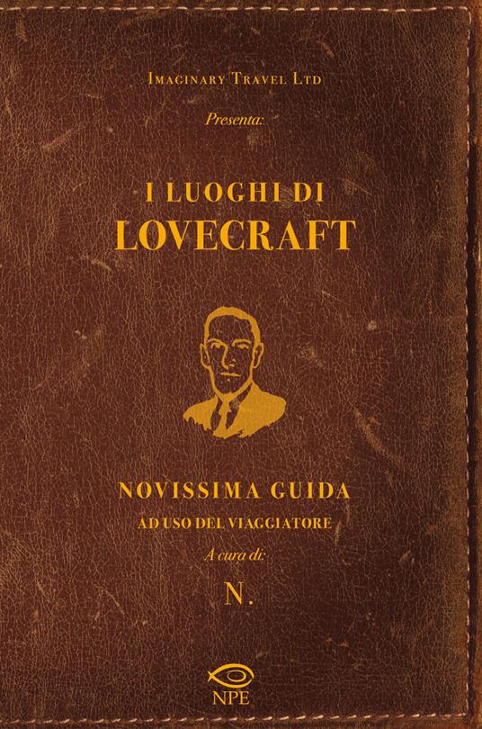 I luoghi di Lovecraft. Novissima guida ad uso del viaggiatore - Imaginary Travel Ltd. - copertina