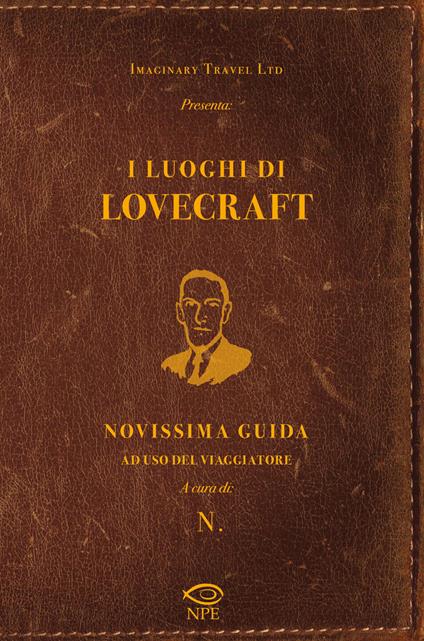I luoghi di Lovecraft. Novissima guida ad uso del viaggiatore - Imaginary Travel Ltd. - copertina