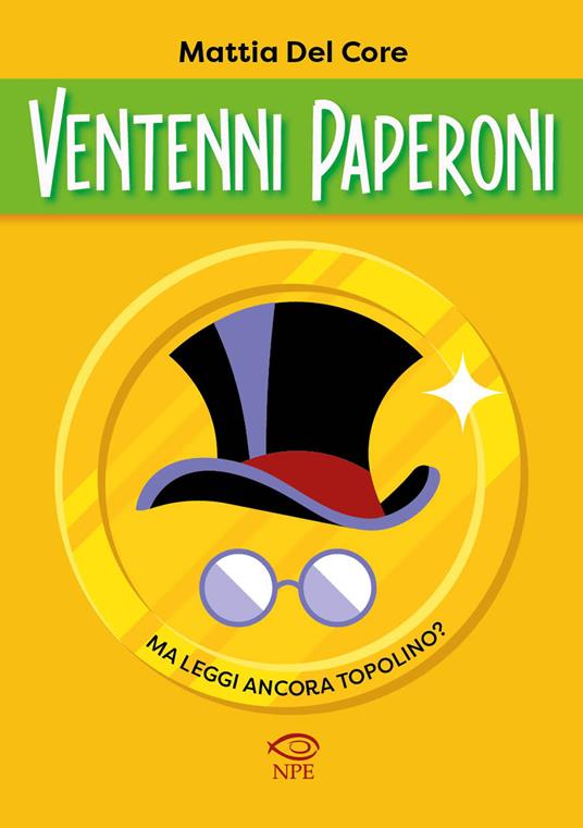 Ventenni Paperoni. Ma leggi ancora Topolino? - Mattia Del Core - copertina