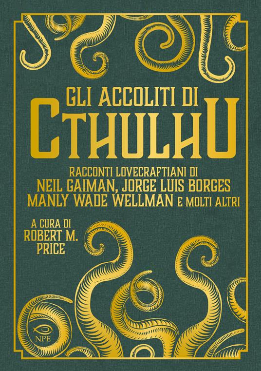 Gli accoliti di Cthulhu - Neil Gaiman,Jorge Luis Borges,Gustav Meyrink - copertina