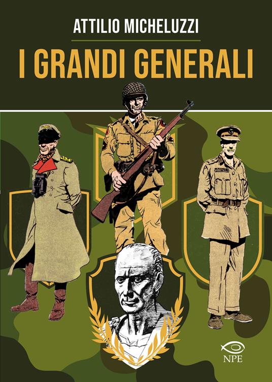 I grandi generali - Mino Milani,Attilio Micheluzzi - copertina
