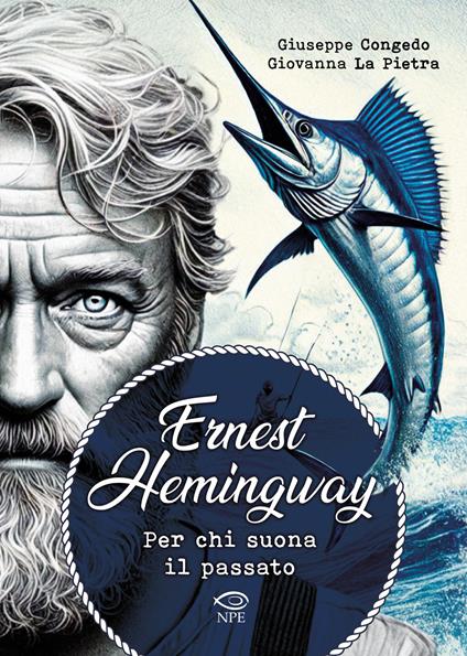 Ernest Hemingway. Per chi suona il passato - Giuseppe Congedo,Giovanna La Pietra - copertina