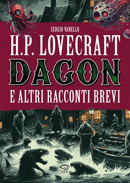 H.P. Lovecraft. Dagon e altri racconti brevi - Sergio Vanello - copertina
