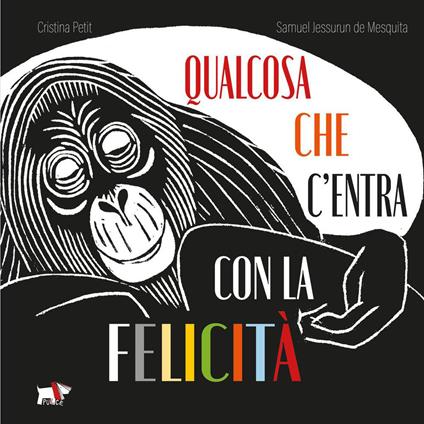 Qualcosa che c'entra con la felicità. Ediz. illustrata - Cristina Petit - copertina
