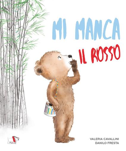 Mi manca il rosso. Ediz. illustrata - Valeria Cavallini,Danilo Fresta - copertina