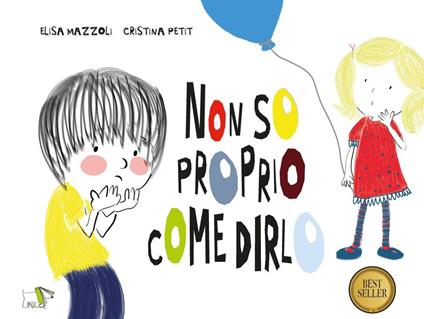 Non so proprio come dirlo. Ediz. a colori - Elisa Mazzoli - copertina