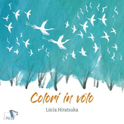 Colori in volo. Ediz. a colori - Lucia Hiratsuka - copertina