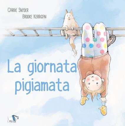 La giornata pigiamata - Carrie Snyder,Brooke Kerrigan - copertina