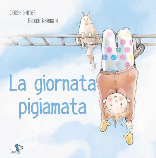 La giornata pigiamata - Carrie Snyder,Brooke Kerrigan - copertina